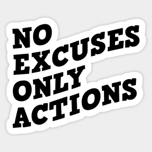 No Excuses Only Actions Sticker